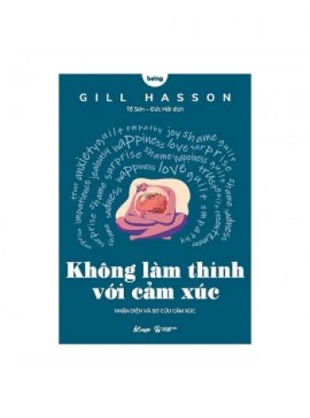 KHÔNG LÀM THINH VỚI CẢM XÚC