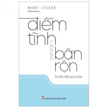 ĐIỀM TĨNH TRONG BẬN RỘN ÍT HƠN,HIỆU QUẢ HƠN