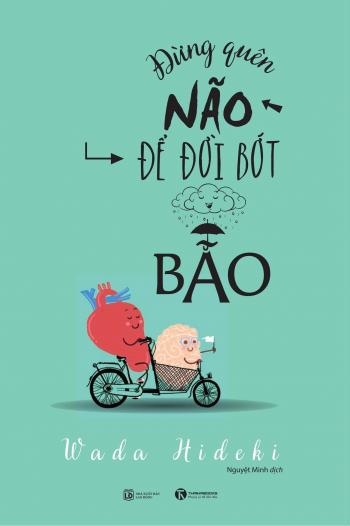 ĐỪNG QUÊN NÃO ĐỂ ĐỜI BỚT BÃO