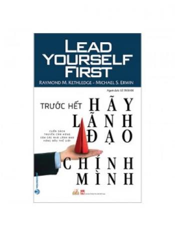 TRƯỚC HẾT HÃY LÃNH ĐẠO CHÍNH MÌNH