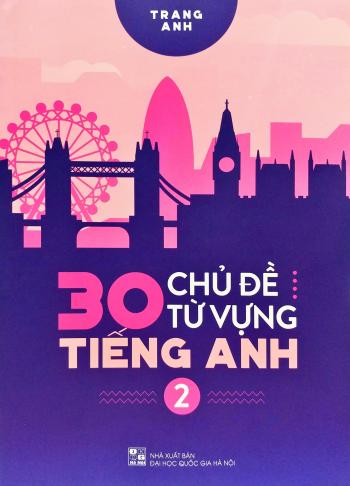 30 Chủ Đề Từ Vựng Tiếng Anh - Tập 2 