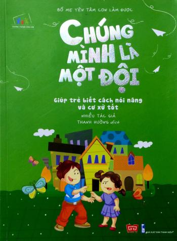 Bố Mẹ Yên Tâm Con Làm Được! - Chúng Mình Là Một Đội