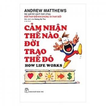 CẢM NHẬN THẾ NÀO ĐỜI TRAO THẾ ĐÓ
