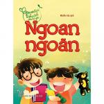 Gieo mầm tính cách cho bé yêu: Ngoan Ngoãn