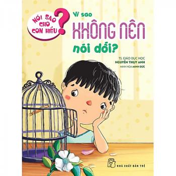 Bố ơi vì sao - Nói sao cho con hiểu: Vì sao không nên nói dối