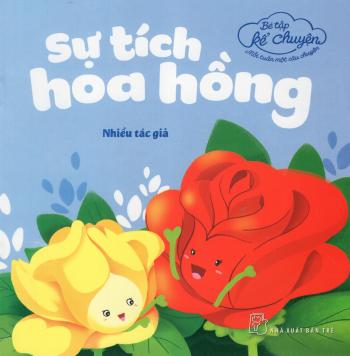 Bé tập kể chuyện - Sự tích hoa hồng