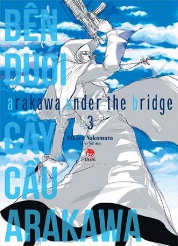 BÊN DƯỚI CÂY CẦU ARAKAWA 3 