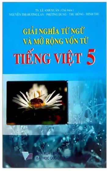 Giải Nghĩa Từ Ngữ Và Mở Rộng Vốn Từ Tiếng Việt Lớp 5